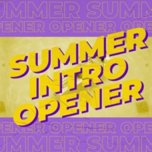 Summer Intro Opener